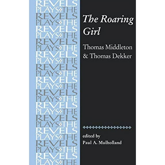 Pre-Owned The Roaring Girl: Thomas Middleton & Thomas Dekker (Paperback) 0719016304 9780719016301