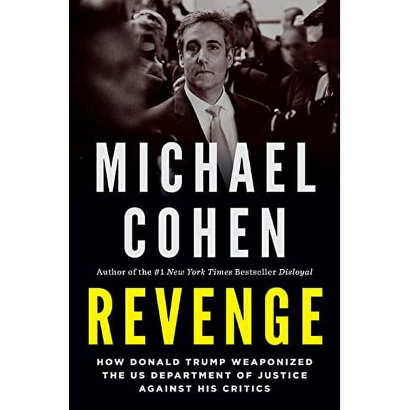 Pre-Owned Revenge: How Donald Trump Weaponized the Us Department of Justice Against His Critics (Hardcover) 1685890547 9781685890544