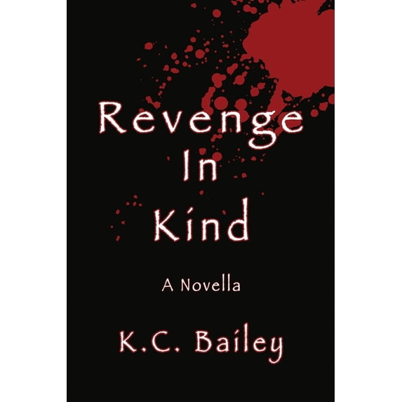 Revenge In Kind: A Novella