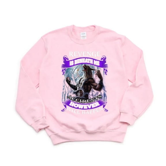 Revenge Is Beneath Me Accidents Happen Wolf Funny Attitude Sarcastic SweatShirt Unisex, up to 5XL