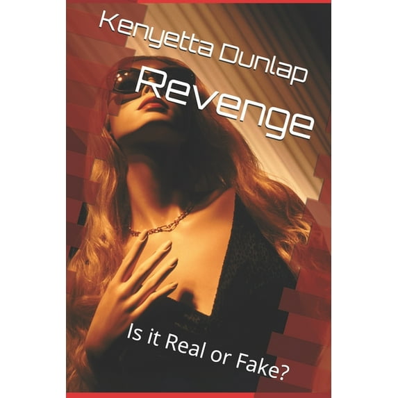 Revenge: Is it Real or Fake? (Paperback) by Kenyetta Dunlap