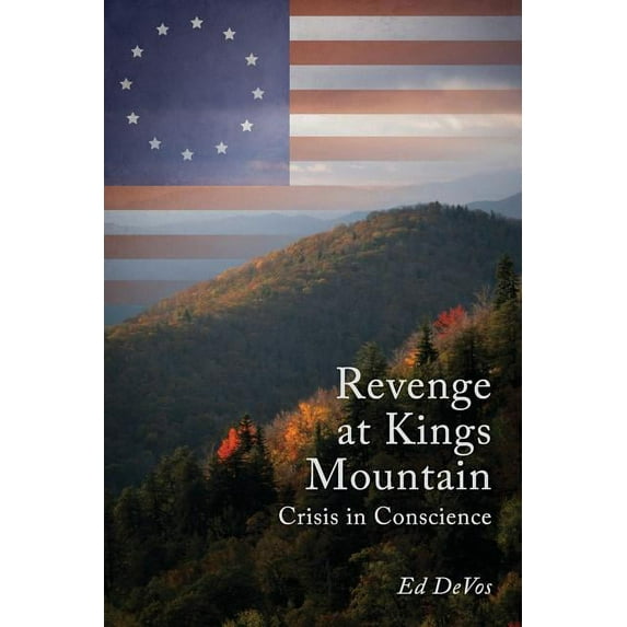 Revenge at Kings Mountain: Crisis in Conscience, (Paperback)