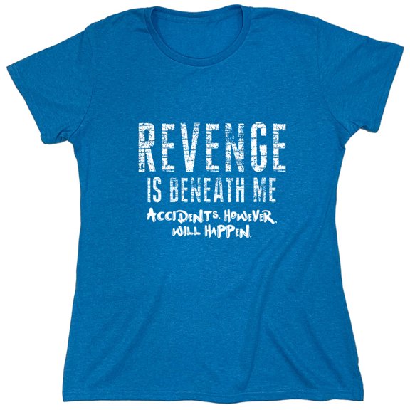 Revenge is Beneath Me Sarcastic Humor Novelty Funny Women's Casual Tees