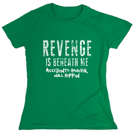 Revenge is Beneath Me Sarcastic Humor Novelty Funny Women's Casual Tees