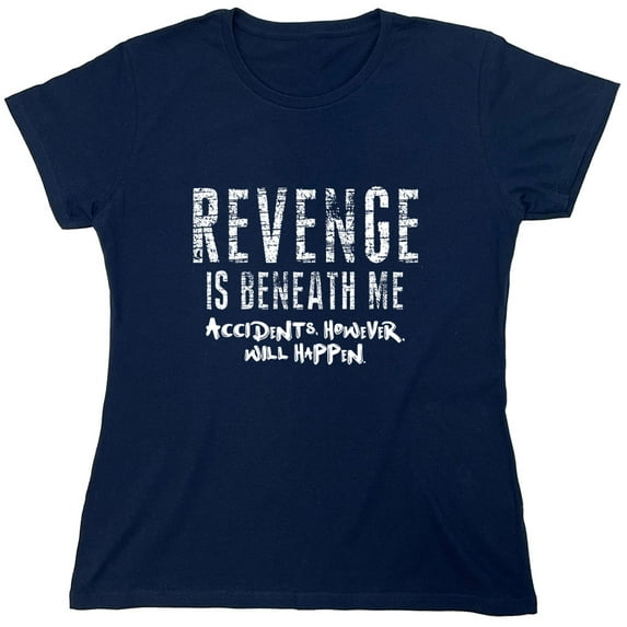 Revenge is Beneath Me Sarcastic Humor Novelty Funny Women's Casual Tees