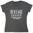 thumbnail image 1 of Revenge is Beneath Me Sarcastic Humor Novelty Funny Women's Casual Tees, 1 of 3