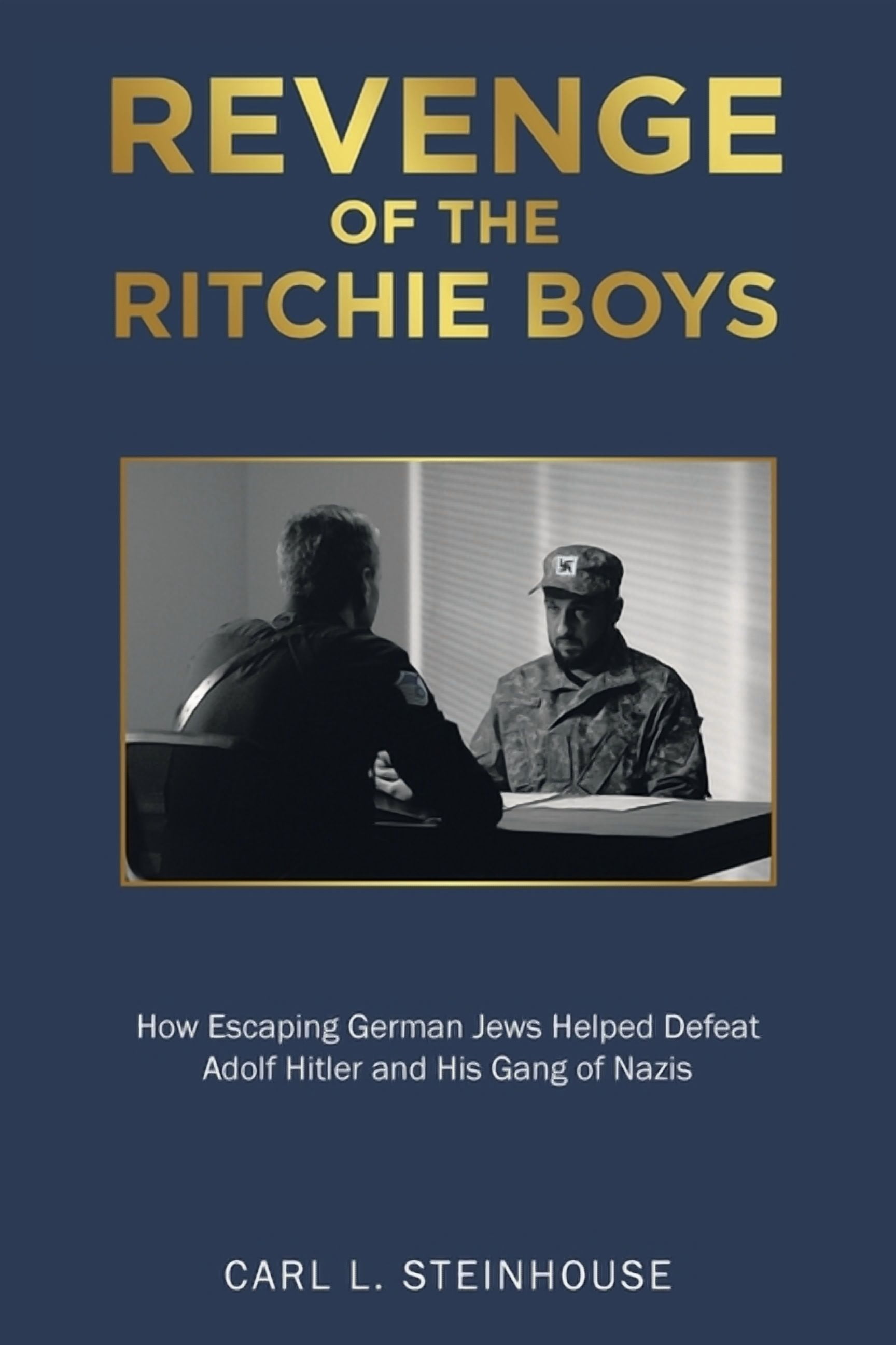 Carl Ritchie Revenge of the Ritchie Boys: How Escaping German Jews Helped Defeat ...