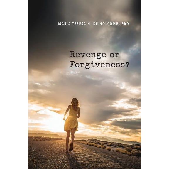 Revenge or Forgiveness? Paperback 1984057421 9781984057426 Maria Teresa H. de Holcomb