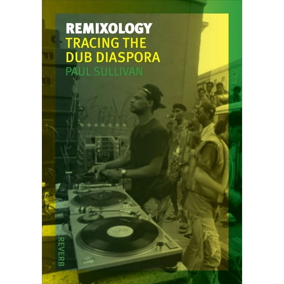 Reverb: Remixology : Tracing the Dub Diaspora (Paperback)