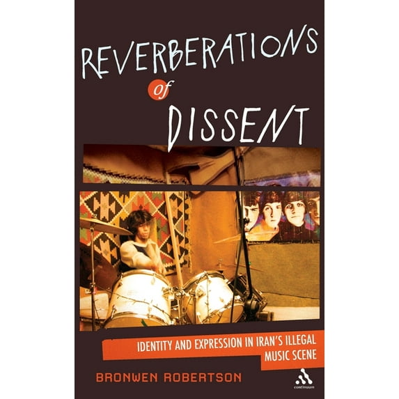 Reverberations of Dissent: Identity and Expression in Iran's Illegal Music Scene, (Hardcover)