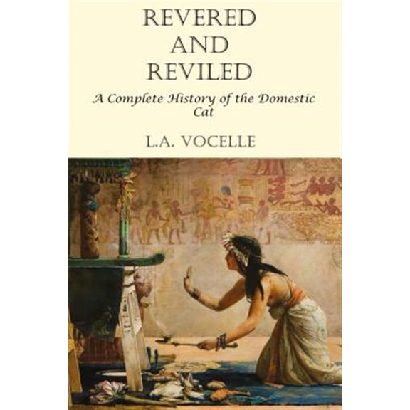 Pre-Owned Revered and Reviled: A Complete History of the Domestic Cat (Paperback) 0692759824 9780692759820