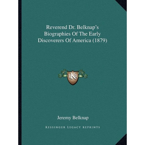 Reverend Dr. Belknap's Biographies Of The Early Discoverers Of America (1879) (Paperback)