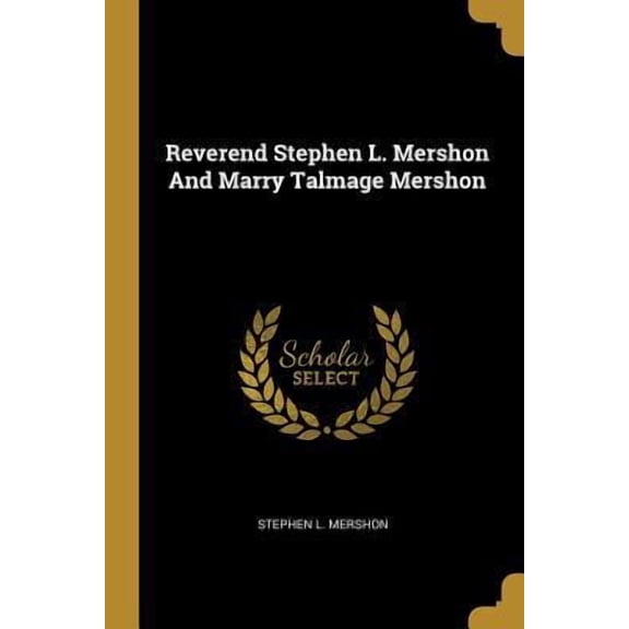 Reverend Stephen L. Mershon and Marry Talmage Mershon Paperback
