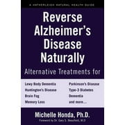 MICHELLE HONDA; GARY S BEAUFIELD Reverse Alzheimer's Disease Naturally: Alternative Treatments for Dementia Including Alzheimer's Disease, (Paperback)