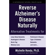 MICHELLE HONDA; GARY S BEAUFIELD Reverse Alzheimer&apos;s Disease Naturally: Alternative Treatments for Dementia Including Alzheimer&apos;s Disease, (Paperback)