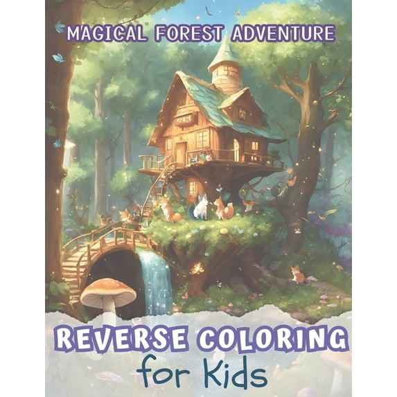 Reverse Coloring Book for Kids: Magical Forest Adventure - Unlock Creativity & Imagination: A Drawing Odyssey Through En, (Paperback)