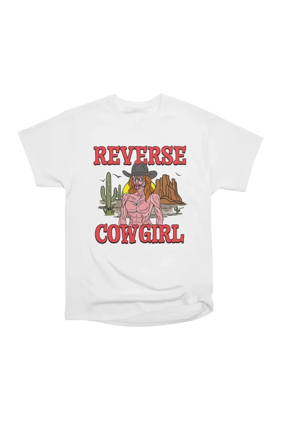 Reverse Cowgirl T-Shirt Tee Gift For Him Merch For Her Apparel For Friend