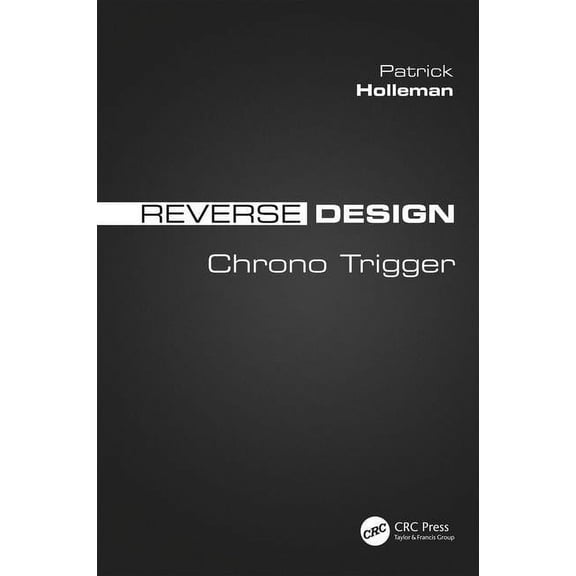 Reverse Design: Chrono Trigger, (Paperback)