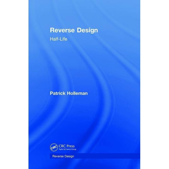 Reverse Design: Half-Life, (Hardcover)
