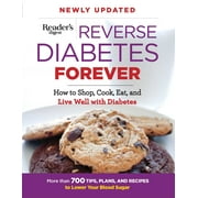 EDITORS AT READER'S DIGEST Reverse Diabetes Forever Newly Updated : How to Shop, Cook, Eat and Live Well with Diabetes (Paperback)
