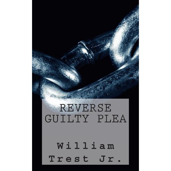 Reverse Guilty Plea, (Paperback)