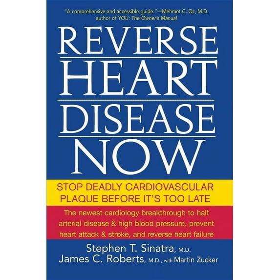 Reverse Heart Disease Now: Stop Deadly Cardiovascular Plaque Before It's Too Late, (Paperback)