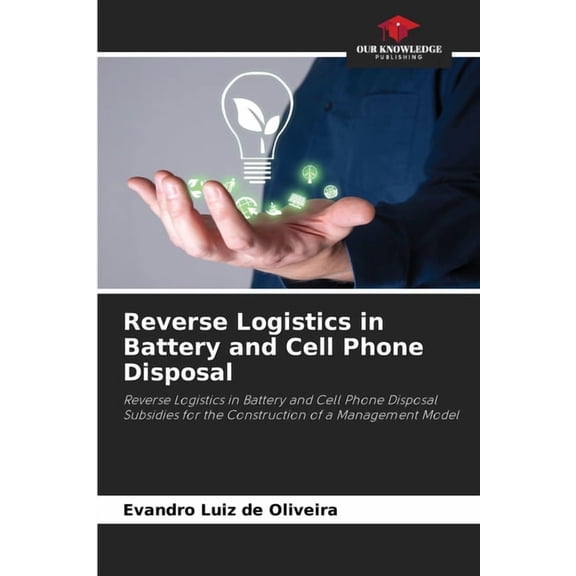 Reverse Logistics in Battery and Cell Phone Disposal, (Paperback)