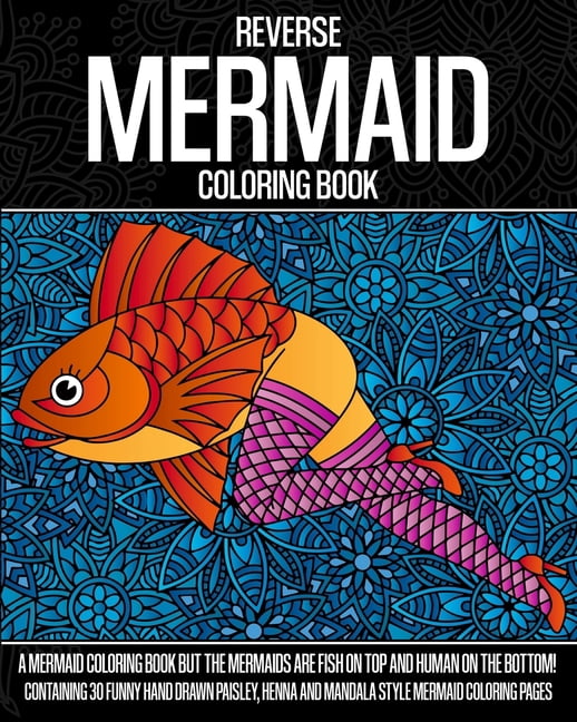 Reverse Mermaid Coloring Book: A Mermaid Coloring Book But The Mermaids ...