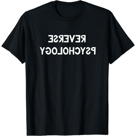 Reverse Psychology Shirt Funny Psychologist Student Gift Tee