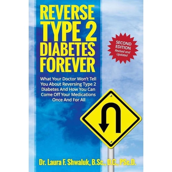 Reverse Type 2 Diabetes FOREVER: What Your Doctor Won't Tell You About Reversing Type 2 Diabetes And How You Can Come Of, (Paperback)