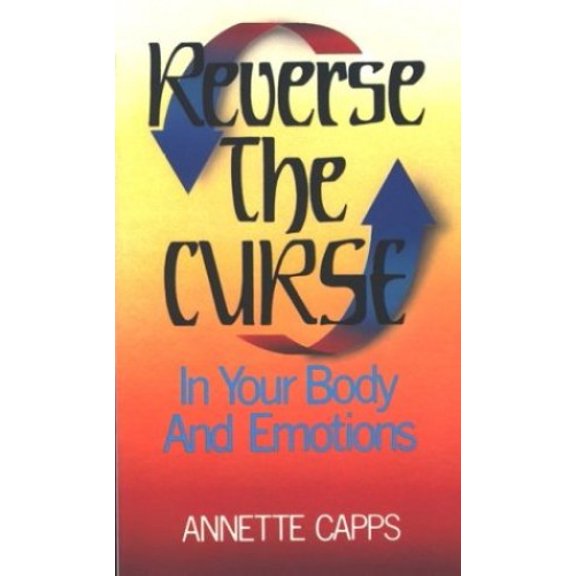 Pre-Owned Reverse the Curse: In Your Body and Emotions (Paperback) 0961897503 9780961897505