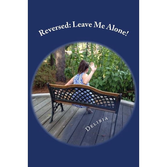 Reversed: Reversed: Leave Me Alone! (Paperback)
