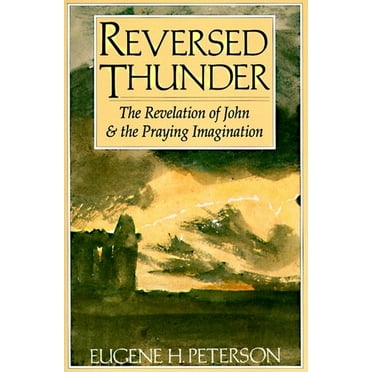 Reversed Thunder: The Revelation of John and the Praying Imagination, (Paperback)