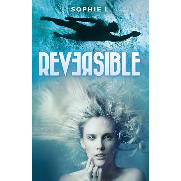 Reversible : A Young Adult Tale Blending Paranormal with Adventure (Paperback)
