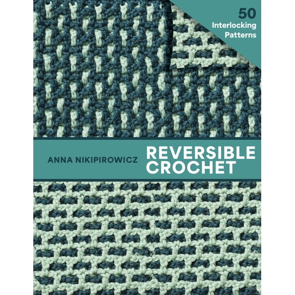 Reversible Crochet: 50 Interlocking Patterns, (Paperback)
