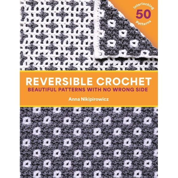 Reversible Crochet: Beautiful Patterns with No Wrong Side--50 Interlocking Patterns, (Paperback)