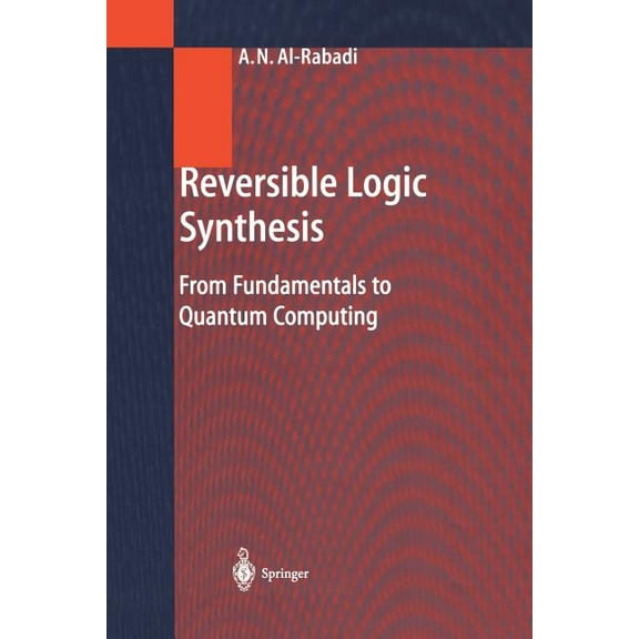 Reversible Logic Synthesis: From Fundamentals to Quantum Computing, (Paperback)