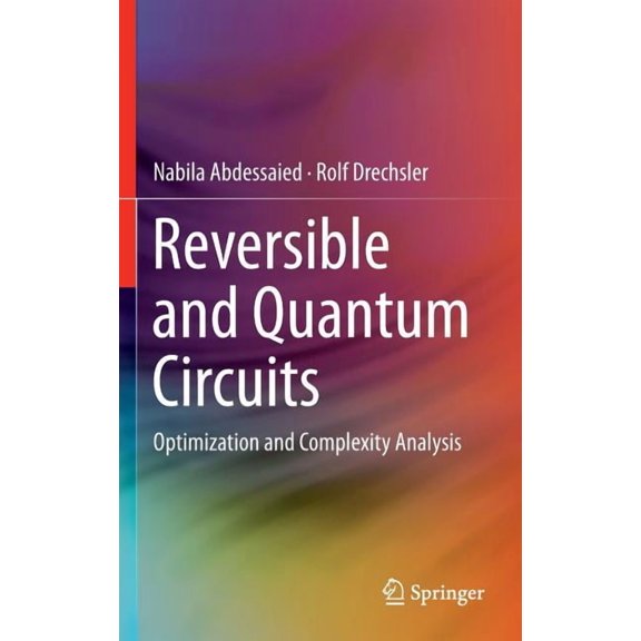 Reversible and Quantum Circuits: Optimization and Complexity Analysis, (Hardcover)
