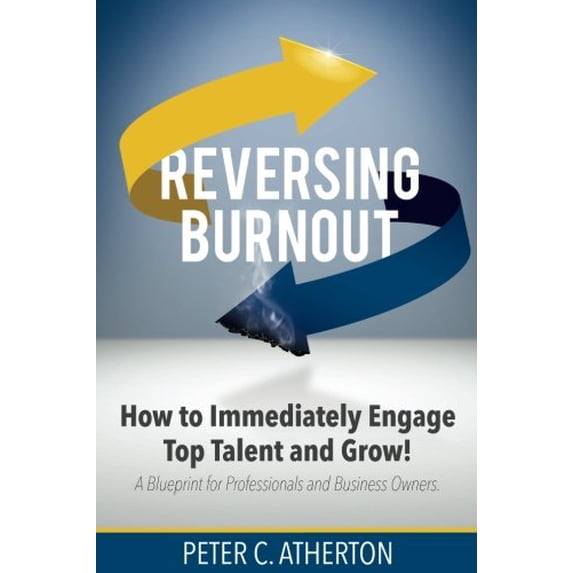 Pre-Owned Reversing Burnout: How to Immediately Engage Top Talent and Grow! Paperback