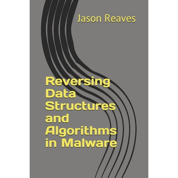 Reversing Data Structures and Algorithms in Malware, (Paperback)