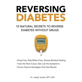 Reversing Diabetes: 10 Natural Secrets to Reverse Diabetes Without Drugs, (Paperback)