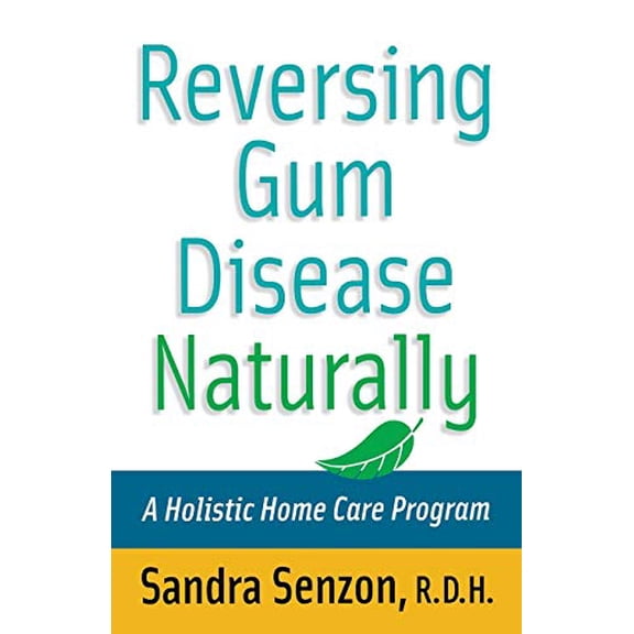 Pre-Owned Reversing Gum Disease Naturally: A Holistic Home Care Program (Paperback) 0471222305 9780471222309