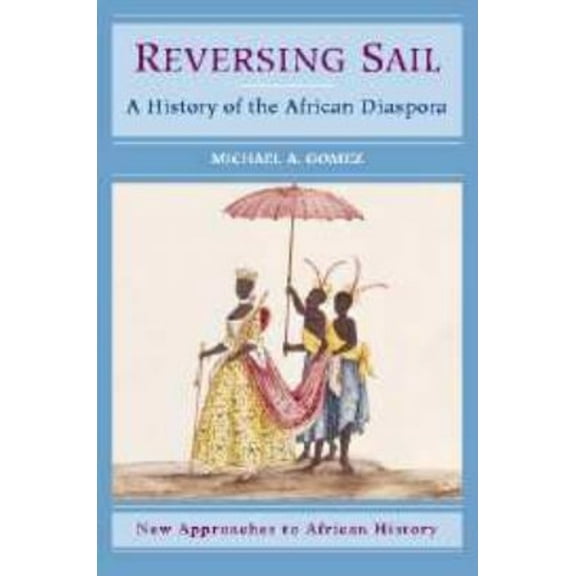 Pre-Owned Reversing Sail: A History of the African Diaspora (Paperback) 0521001358 9780521001359