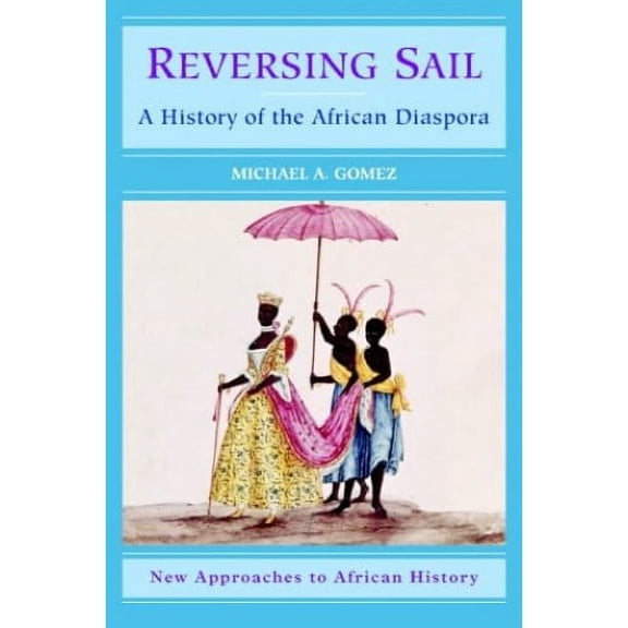 Pre-Owned Reversing Sail: A History of the African Diaspora (Paperback) 0521001358 9780521001359