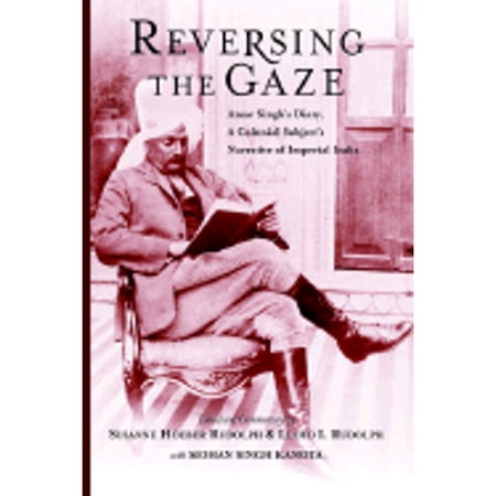 Pre-Owned Reversing the Gaze: Amar Singh s Diary: A Colonial Subject s Narrative of Imperial India (Hardcover) 0813336260 9780813336268