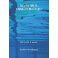 thumbnail image 1 of Revertir El Envejecimiento: Retroceder al pasado (Paperback), 1 of 1