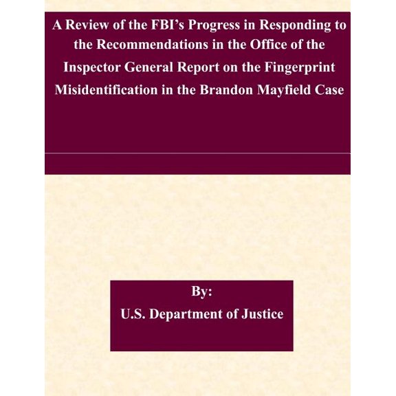 A Review of the FBI's Progress in Responding to the Recommendations in the Office of the Inspector General Report on the Fingerprint Misidentificati
