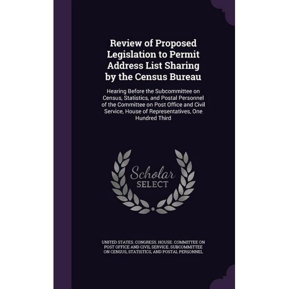 Review of Proposed Legislation to Permit Address List Sharing by the Census Bureau : Hearing Before the Subcommittee on Census, Statistics, and Postal Personnel of the Committee on Post Office and Civil Service, House of Representatives, One Hundred Third (Hardcover)