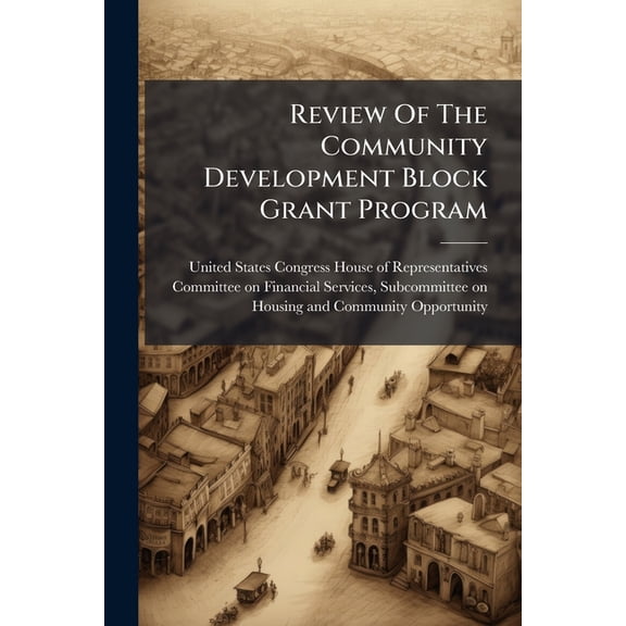 Review Of The Community Development Block Grant Program (Paperback)