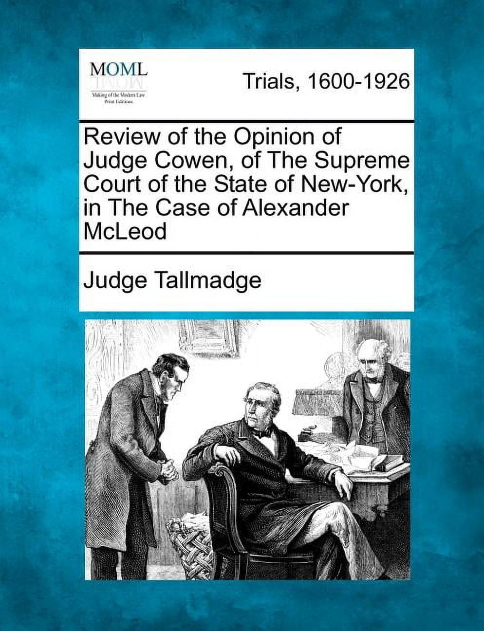 Review of the Opinion of Judge Cowen, of the Supreme Court of the State of New-York, in the Case of Alexander McLeod (Paperback)